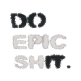 Do Epic Shit (do it)